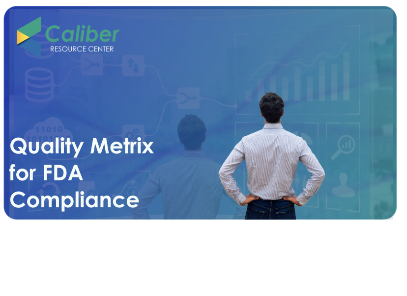 Quality metrics for FDA compliance